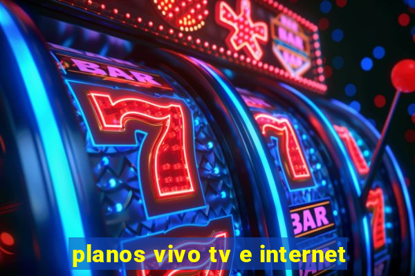 planos vivo tv e internet